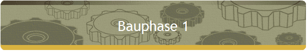 Bauphase 1
